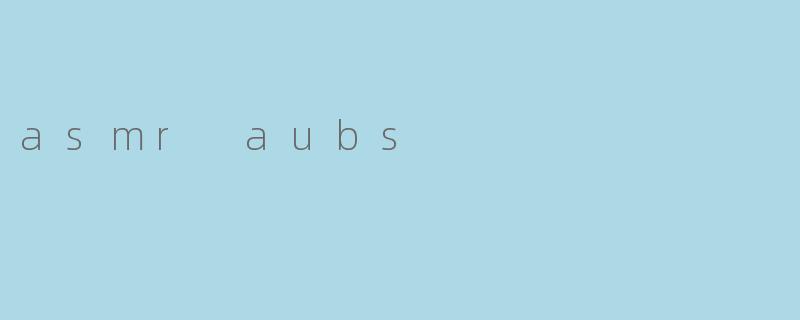 asmr aubs